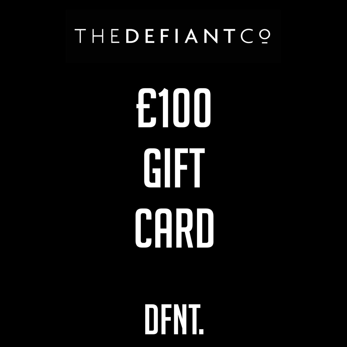 A photo of The Defiant co Gift Card.  The gift card shows both The Defiant Co and DFNT. logos at the top and bottom respectively. Gifts cards are a great gift idea for your friends and family. The centre displays the value of the Gift Card which is £100.