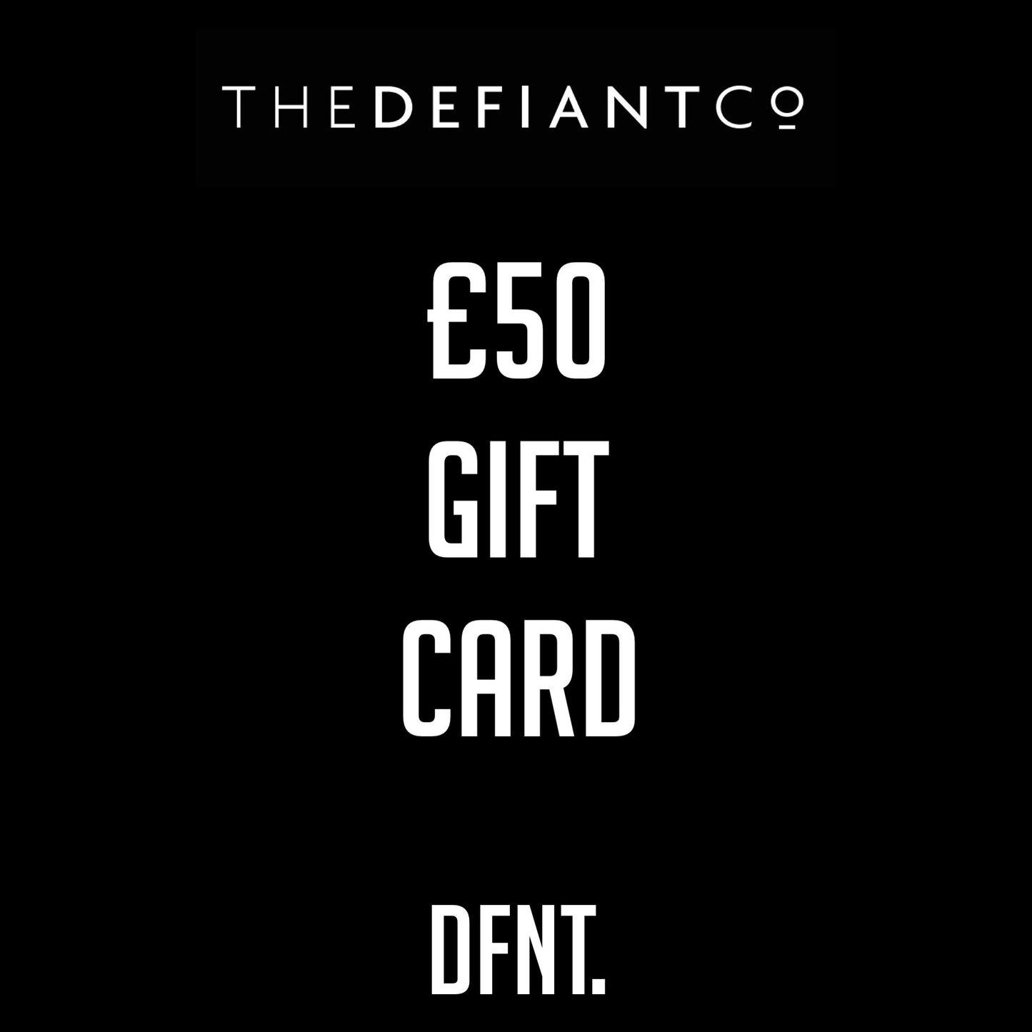 A photo of The Defiant co Gift Card.  The gift card shows both The Defiant Co and DFNT. logos at the top and bottom respectively. Gifts cards are a great gift idea for your friends and family. The centre displays the value of the Gift Card which is £50.